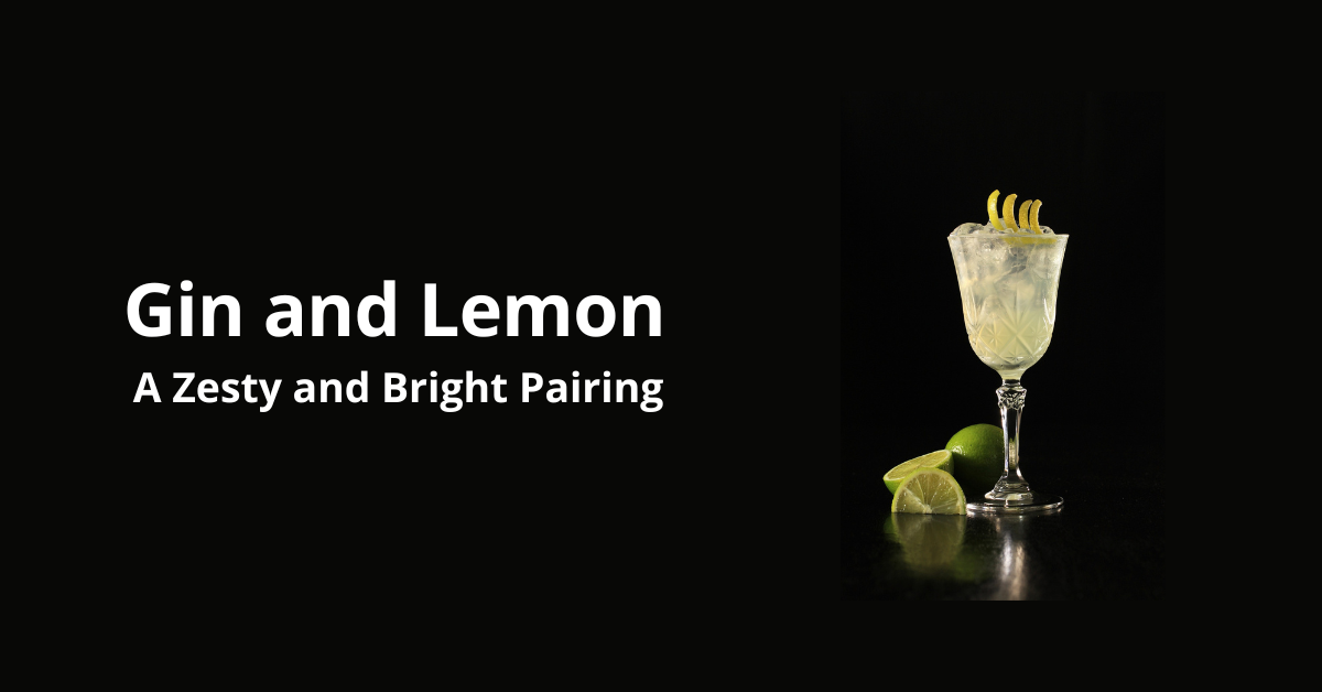 Gin and Lemon A Zesty and Bright Pairing Delicious Gin