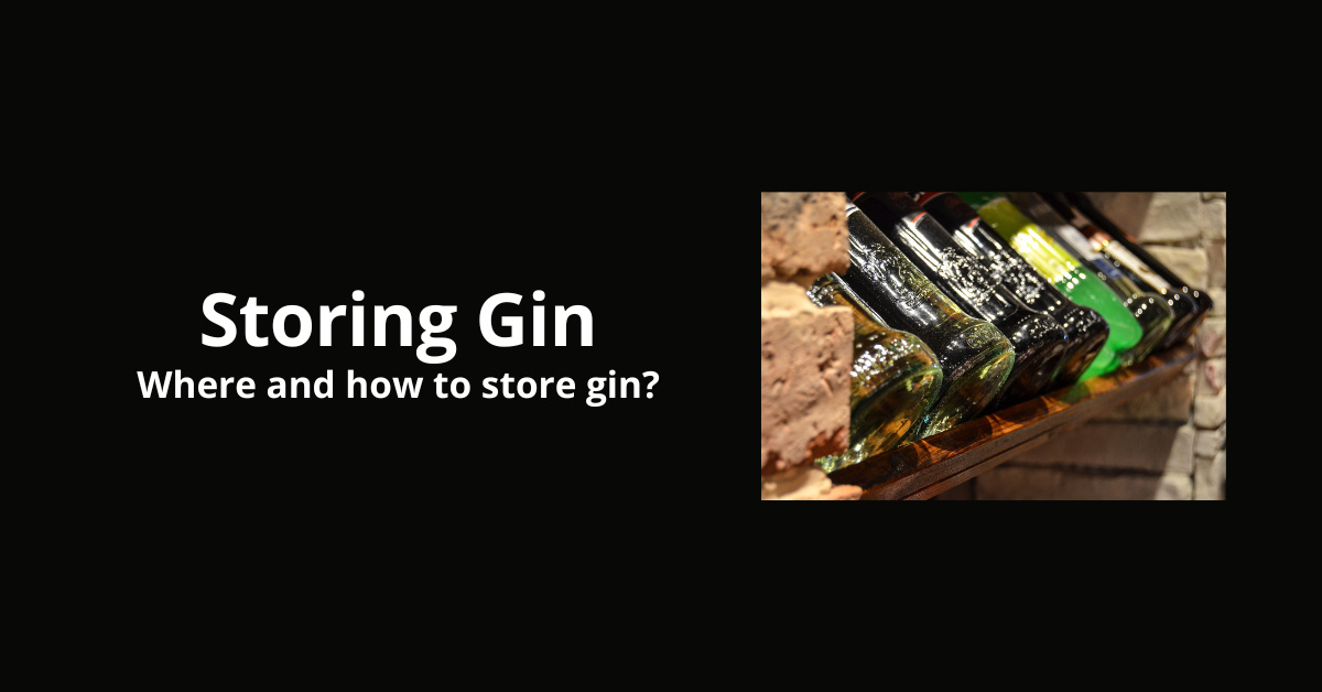 How store gin? Delicious Gin