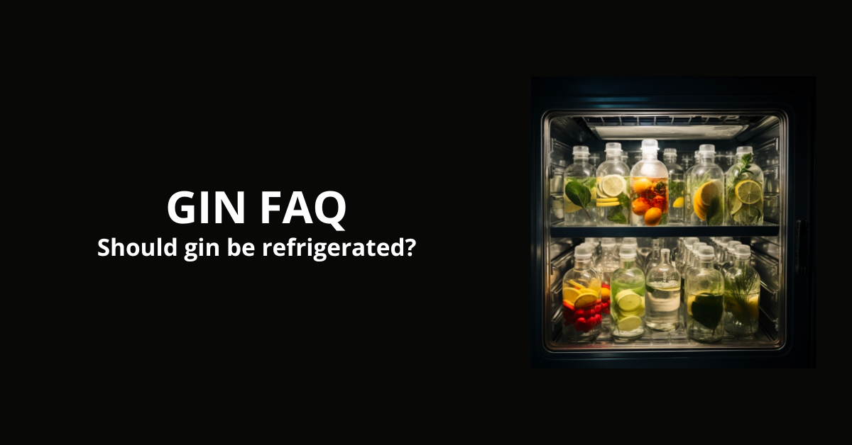 Gin Storage Debate Refrigeration or Room Temperature? Delicious Gin